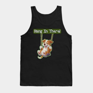 Hang in there! Tank Top